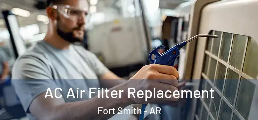 AC Air Filter Replacement Fort Smith - AR