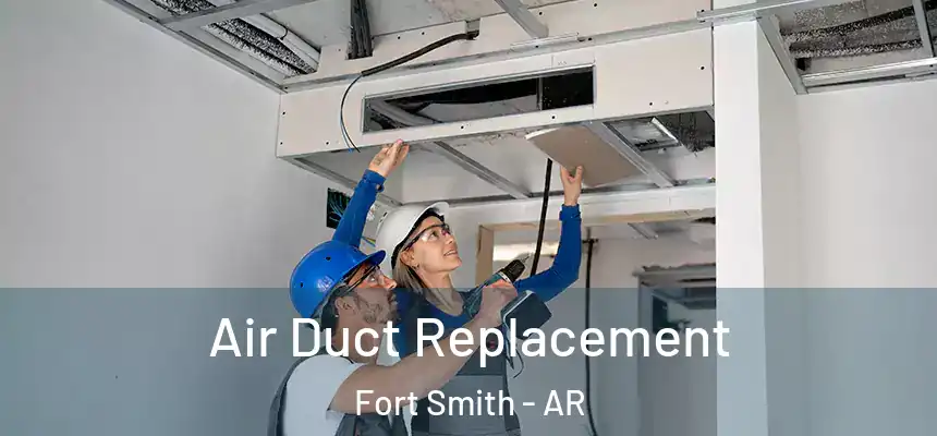 Air Duct Replacement Fort Smith - AR