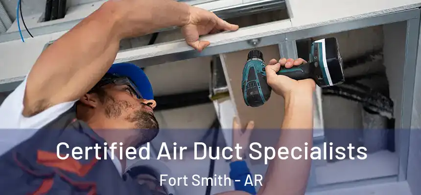  Certified Air Duct Specialists Fort Smith - AR