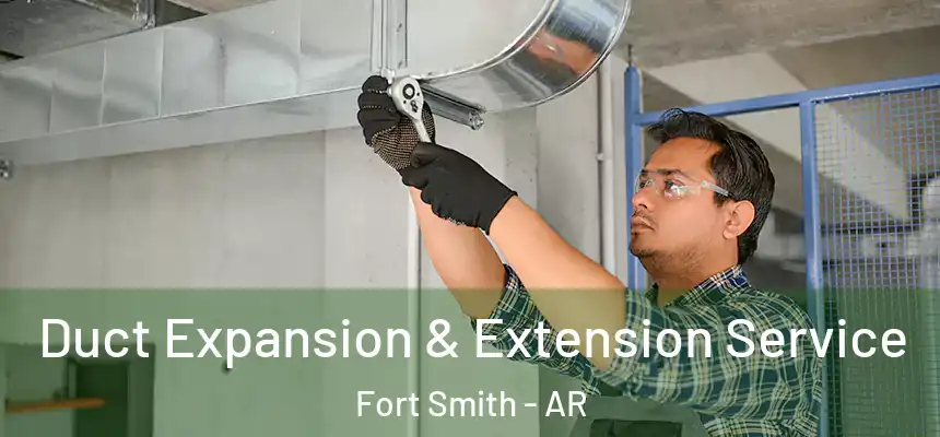 Duct Expansion & Extension Service Fort Smith - AR