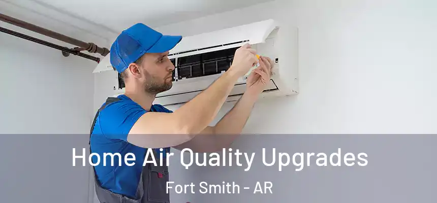 Home Air Quality Upgrades Fort Smith - AR