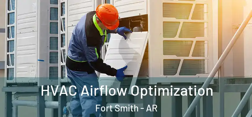 HVAC Airflow Optimization Fort Smith - AR