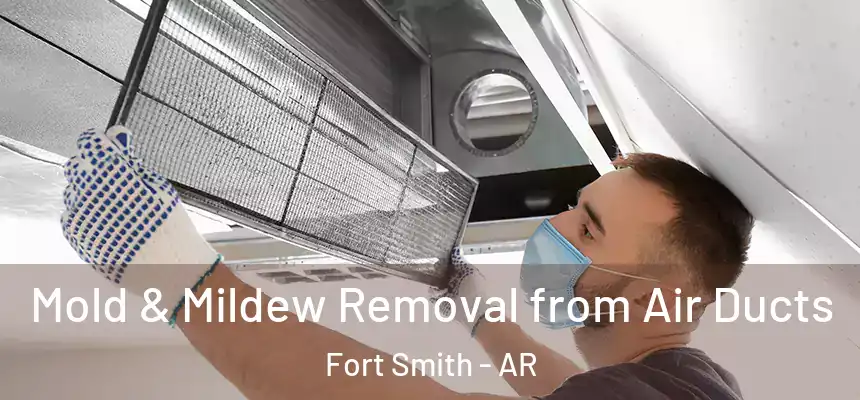 Mold & Mildew Removal from Air Ducts Fort Smith - AR