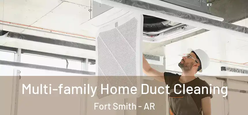 Multi-family Home Duct Cleaning Fort Smith - AR