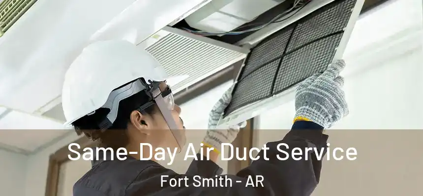 Same-Day Air Duct Service Fort Smith - AR