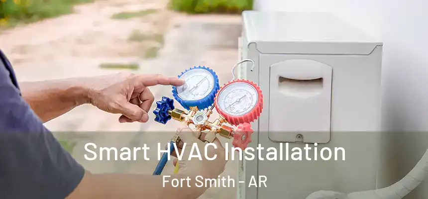 Smart HVAC Installation Fort Smith - AR