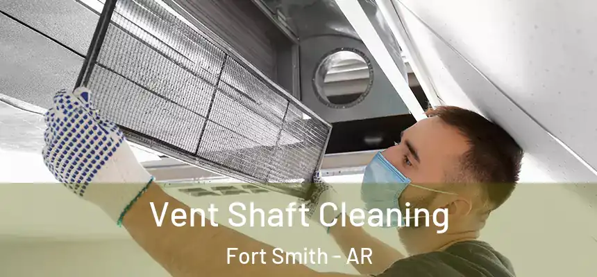 Vent Shaft Cleaning Fort Smith - AR